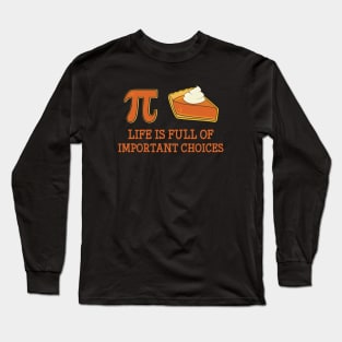 Funny Pi Day Life is Full of Important Choices Long Sleeve T-Shirt